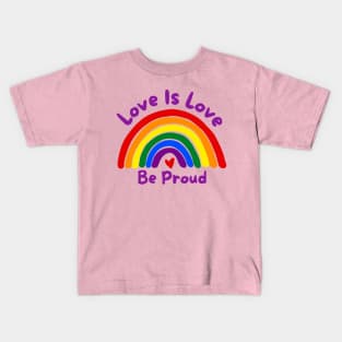 Hand Drawn Pride Rainbow, Love Is Love, Be Proud Kids T-Shirt